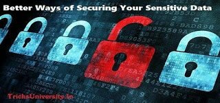 Better Ways of Securing Your Sensitive Data